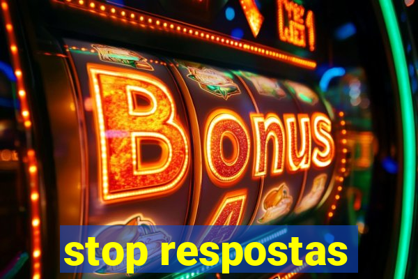 stop respostas